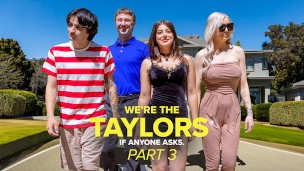 We’re the Taylors Part 3: Family Mayhem